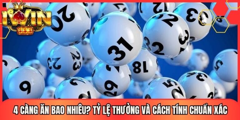 4 Càng Ăn Bao Nhiêu? Tỷ Lệ Thưởng Và Cách Tính Chuẩn Xác 1 4 Càng Ăn Bao Nhiêu? Tỷ Lệ Thưởng Và Cách Tính Chuẩn Xác