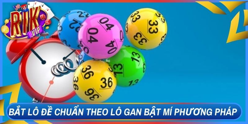 Bắt Lô Đề Chuẩn Theo Lô Gan Bật Mí Phương Pháp Soi Hay 1 Bắt Lô Đề Chuẩn Theo Lô Gan Bật Mí Phương Pháp Soi Hay