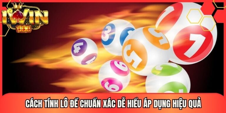 Cách Tính Lô Đề Chuẩn Xác Dễ Hiểu Áp Dụng Hiệu Quả 5 Cách Tính Lô Đề Chuẩn Xác Dễ Hiểu Áp Dụng Hiệu Quả