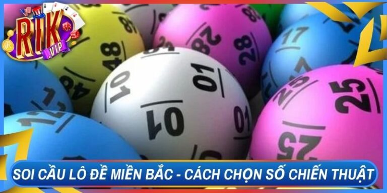 Soi Cầu Lô Đề Miền Bắc - Cách Chọn Số Có Chiến Thuật Hơn 8 Soi Cầu Lô Đề Miền Bắc - Cách Chọn Số Có Chiến Thuật Hơn